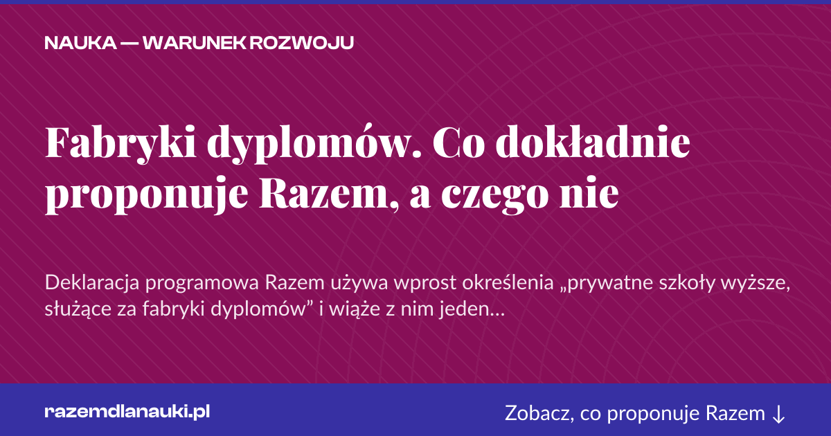 Karta social do udostępnienia: Fabryki dyplomów. Co dokładnie proponuje Razem, a czego nie